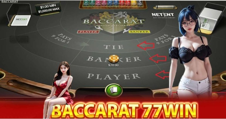 Hướng dẫn chơi baccarat 77win để có kinh nghiệm