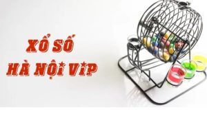 Xổ số Hà Nội Vip có gì hay ho và có nguồn gốc của Xổ số Hà Nội VIP từ đâu?